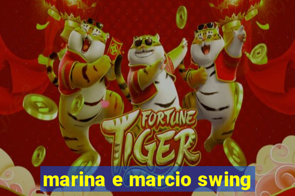 marina e marcio swing